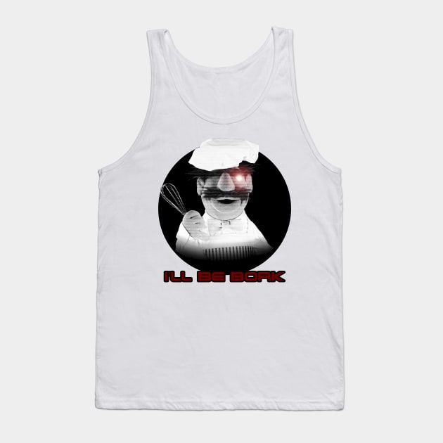 Muppets I'll Be Bork Swedish Chef Tank Top by DemBoysTees